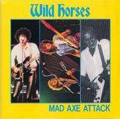 Wild Horses (UK) : Mad Axe Attack